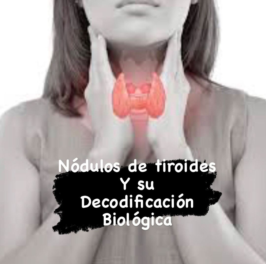 NÓDULOS DE TIROIDES Y SU DECODIFICACIÓN BIOLÓGICA